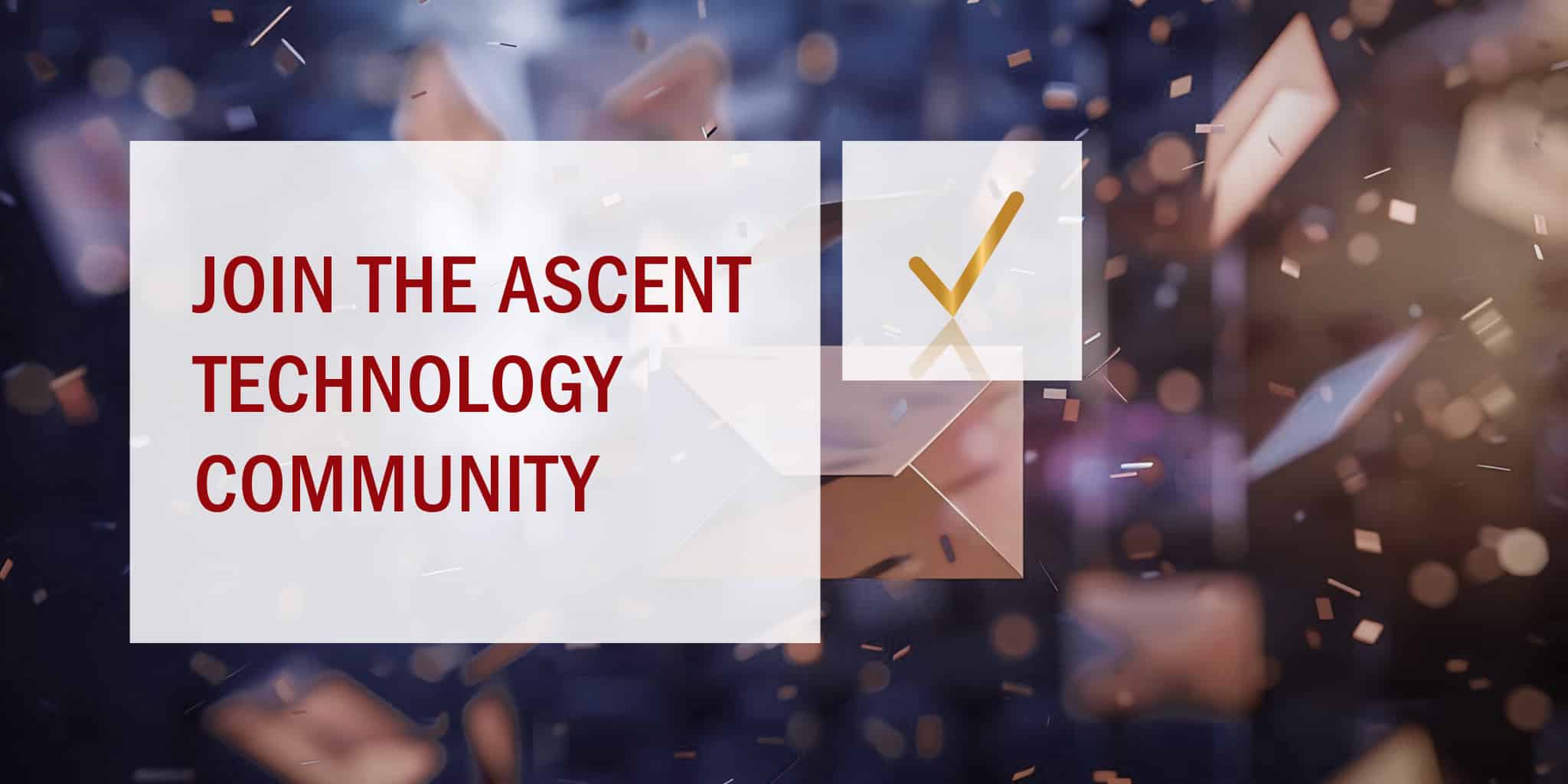 Join the Ascent Technology Community