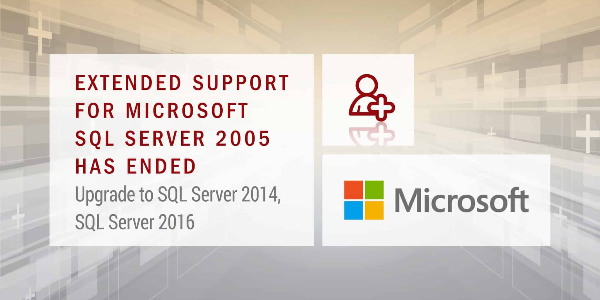 Support for SQL Server 2005 has ended Upgrade to SQL Server 201, SQL Server 2016