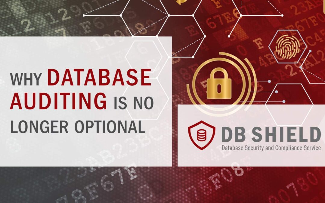 Why Database Auditing Is No Longer Optional
